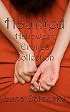 Haunted: Halloween Erotica Collection Haunted: Halloween Erotica Collection