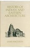 History of Indian and Eastern Architecture History of Indian and Eastern Architecture