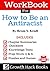 Workbook for How to Be an A...