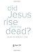 Did Jesus Rise from the Dead?