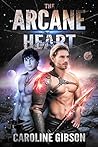 The Arcane Heart by Caroline  Gibson