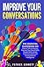 Improve Your Conversations:...