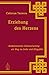 Erziehung Des Herzens: Buddhistisches Geistestraining Als Weg Zu Liebe Und Mitgefühl