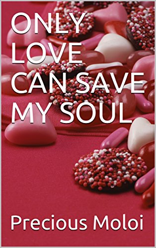 ONLY LOVE CAN SAVE MY SOUL (Kindle Edition)