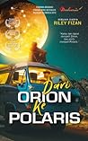Dari Orion Ke Polaris by Riley Fizan