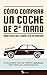 ··· Cómo comprar un coche de segunda mano aunque pienses que ... by Álvaro Sánchez