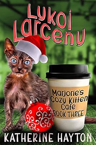 Lykoi Larceny (Marjorie's Cozy Kitten Cafe #3)