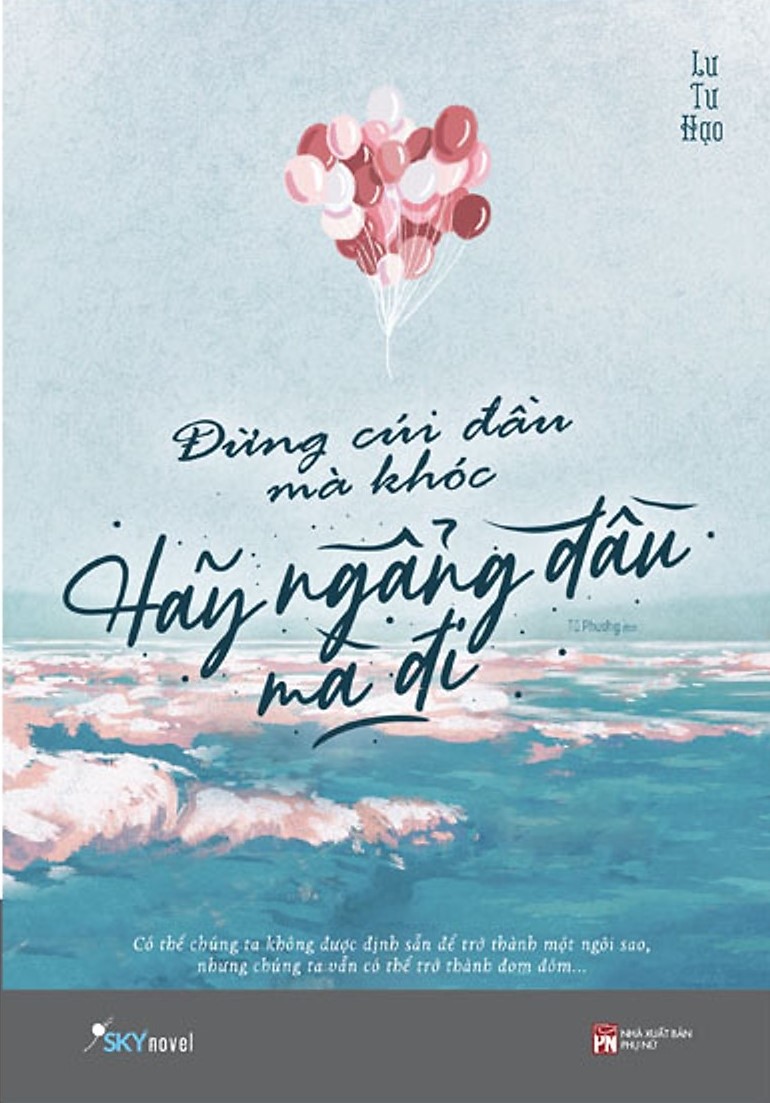 Đừng Cúi Đầu Mà Khóc, Hãy Ngẩng Đầu Mà Đi (Paperback)