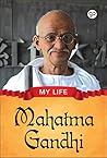 My Life : Mahatma Gandhi