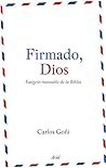 Firmado, Dios: Exégesis razonable de la Biblia Firmado, Dios: Exégesis razonable de la Biblia