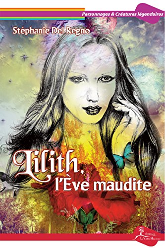 Lilith, l’Ève maudite: Portrait d'un personnage biblique peu connu (Personnages & Créatures légendaires)