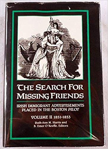 The Search for Missing Friends: Irish Immigrant Advertisements Placed in the Boston Pilot, v. 2. 1851-1853