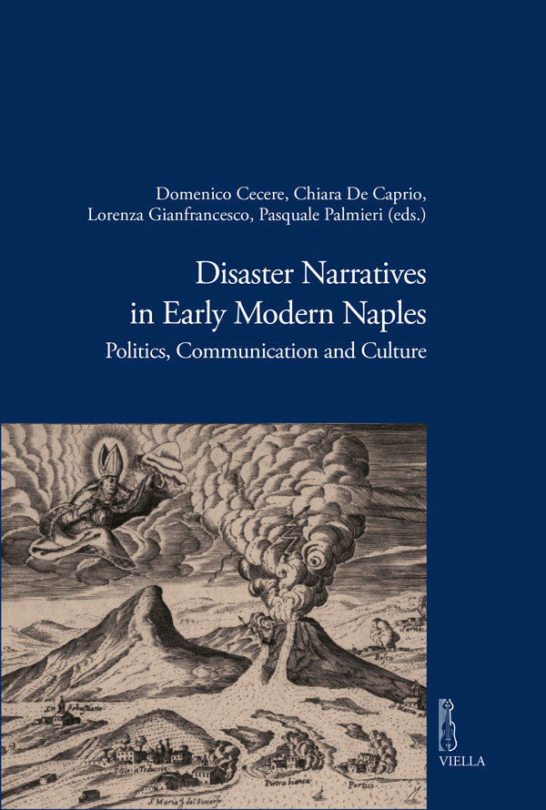 Disaster Narratives in Early Modern Naples: Politics, Communication and Culture (Viella Historical Research)