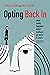 Opting Back In: What Really...