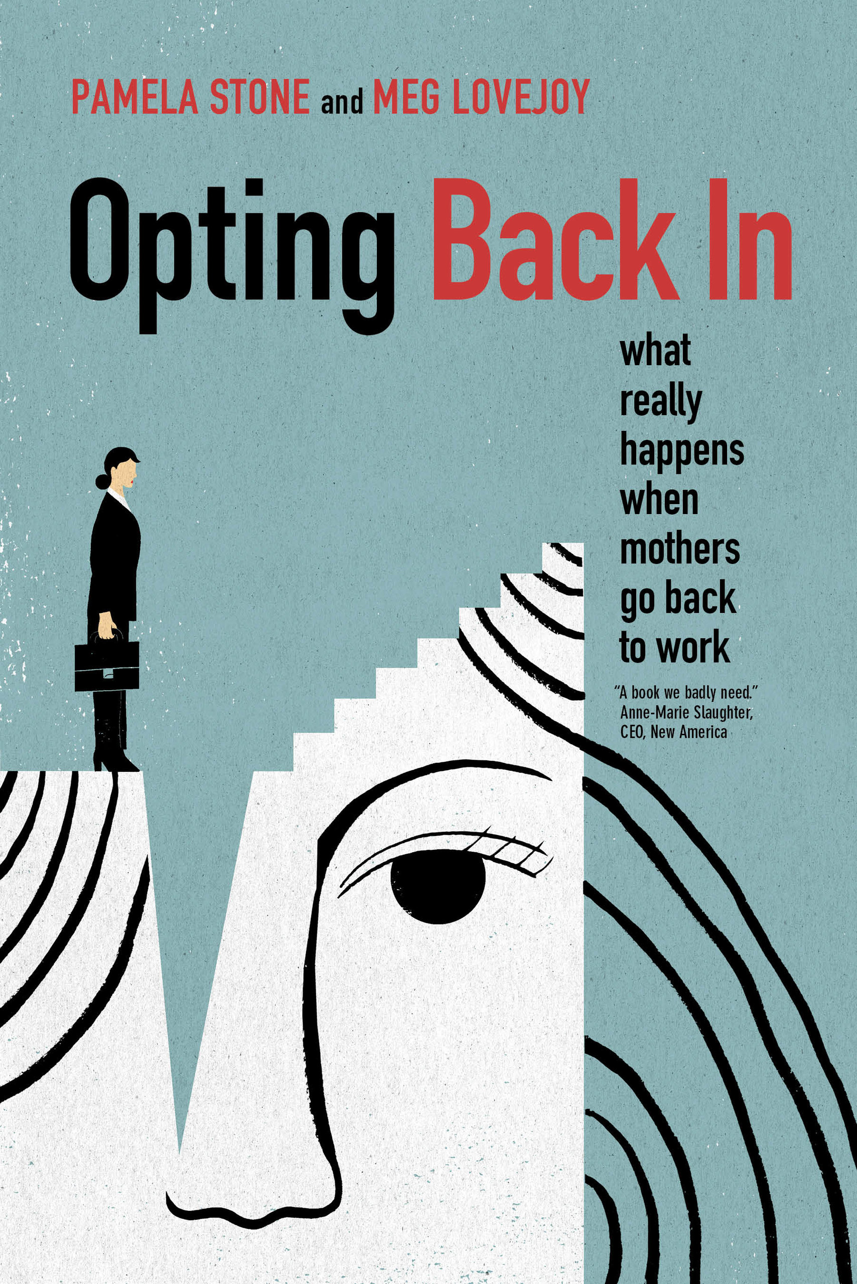 Opting Back In: What Really Happens When Mothers Go Back to Work (Hardcover)
