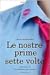 Le nostre prime sette volte