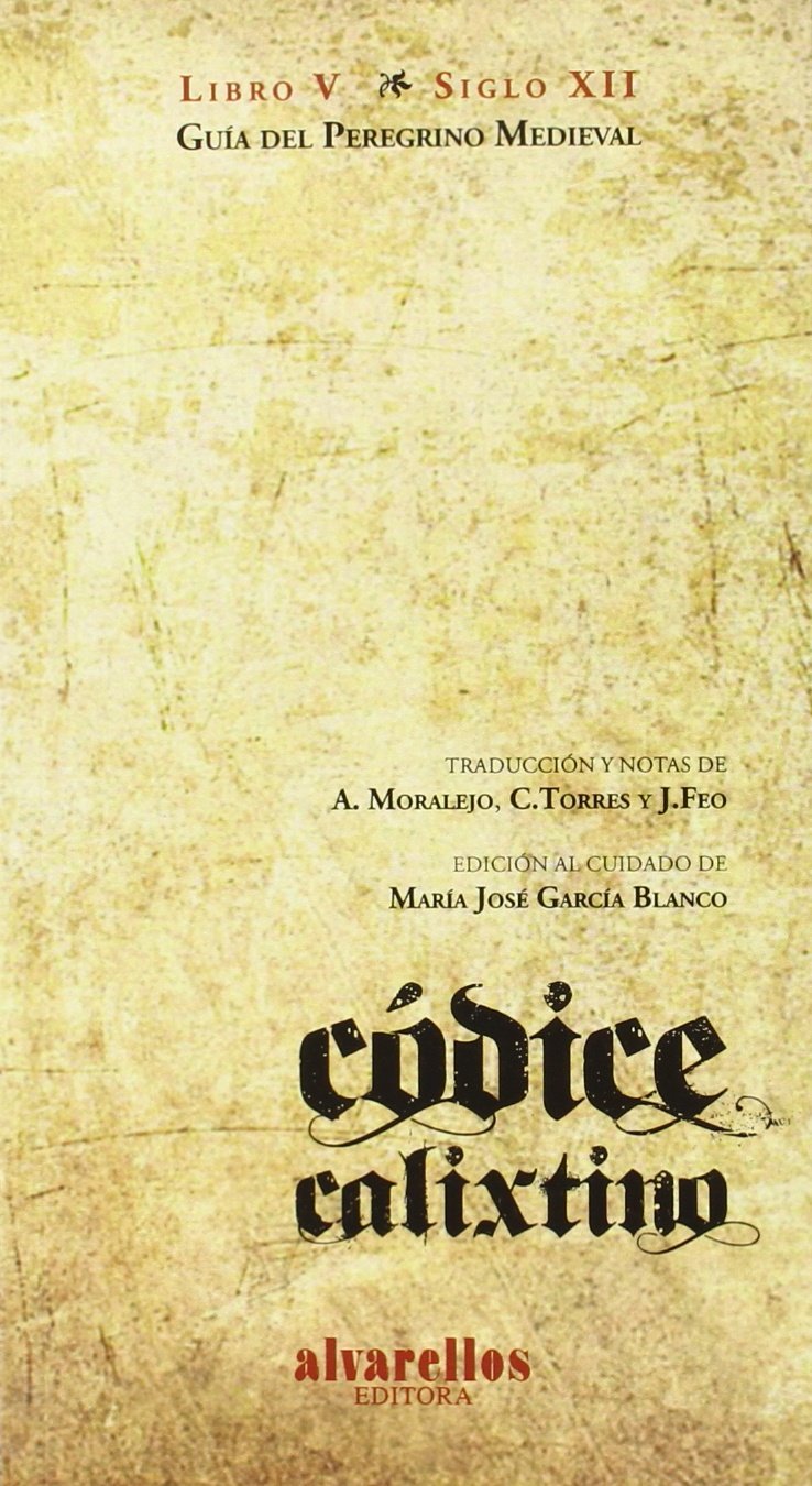 CÓDICE CALIXTINO. LIBRO V: Guía del peregrino medieval  (S. XII)