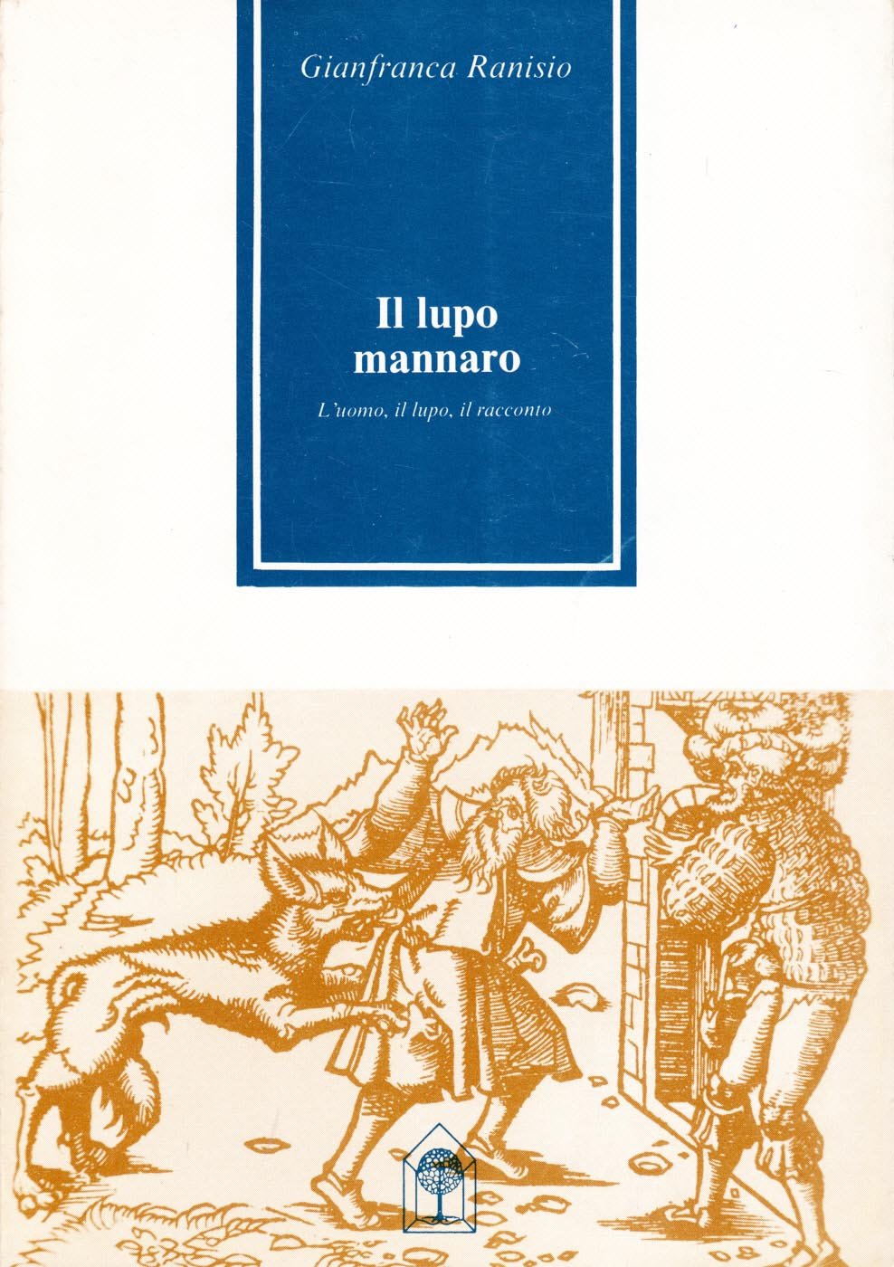 Il lupo mannaro: l'uomo, il lupo, il racconto (Paperback)