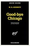 Good-Bye, Chicago by W.R. Burnett