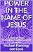 POWER IN THE NAME OF JESUS: A story of hope, redemption and answered prayers