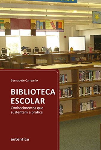 Biblioteca escolar: Conhecimentos que sustentam a prática (Kindle Edition)