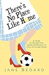 Book cover for There's No Place Like Home: A Year in Transition from Working to Stay-At-Home Mom