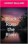 Black Runs the River
