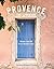 Provence: The Cookbook: Rec...