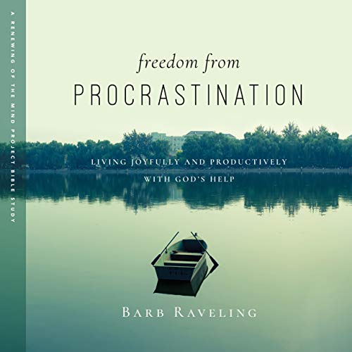 Freedom from Procrastination: Living Joyfully and Productively with God's Help (Kindle Edition)