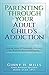 Parenting Through Your Adult Child's Addiction by Ginny Mills