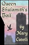 Queen Shulamith's Ball