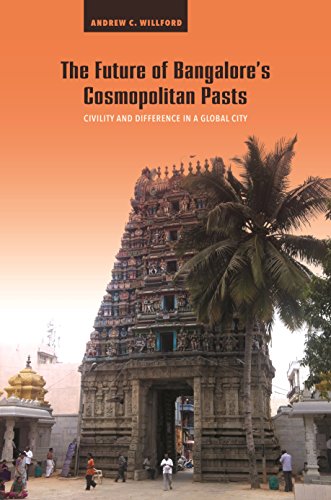 The Future of Bangalore’s Cosmopolitan Pasts: Civility and Difference in a Global City (Kindle Edition)