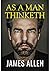 As a Man Thinketh by James Allen