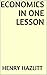 Economics In One Lesson by Henry Hazlitt