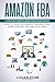 AMAZON FBA: A step by step guide to launch your Online Business. How to build an Amazon Business and earn a Passive Income in 60 days.