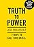 Truth to Power: 7 Ways to Call Time on B.S.