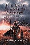 The Last Shades of Scarlet by William A. Lamon