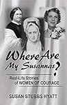 Where Are My Susannas?: Real-Life Stories of Women of Courage (The Int'l Christian Women's Hall of Fame Series Book 4) Where Are My Susannas?: Real-Life Stories of Women of Courage (The Int'l Christian Women's Hall of Fame Series Book 4)