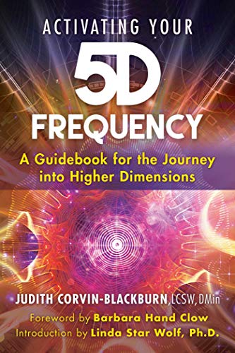 Activating Your 5D Frequency: A Guidebook for the Journey into Higher Dimensions (Kindle Edition)