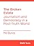The Broken Estate: Journalism and Democracy in a Post-Truth World (BWB Texts)