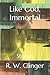 Like God, Immortal: Stories