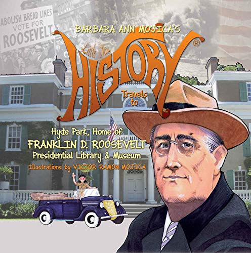 Little Miss History Travels to Hyde Park, Home of Franklin D. Roosevelt Presidential Library & Museum (Hardcover)