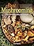 Start Mushrooming: The Reliable Way to Forage