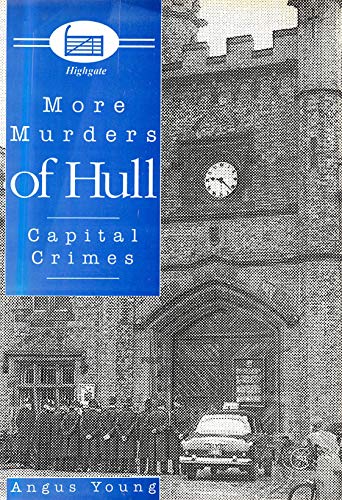 More Murders of Hull: Capital Crime (Kindle Edition)