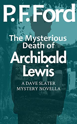 The Mysterious Death of Archibald Lewis (DS Dave Slater #0.6)