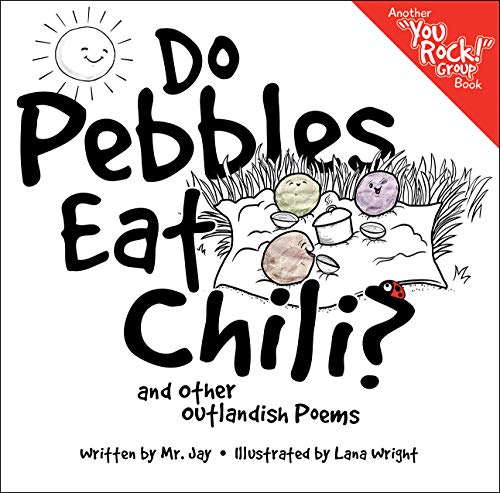 Do Pebbles Eat Chili? and Other Outlandish Poems: Featuring the Cast of the "You Rock!" Group! (Kindle Edition)