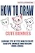 How to Draw Cute Bunnies: L...