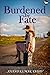 BURDENED BY FATE