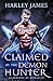Claimed by the Demon Hunter by Harley James