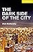 The Dark Side of the City